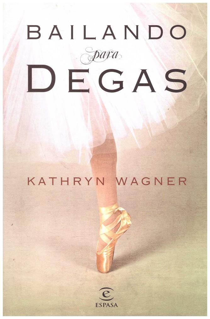 BAILANDO PARA DEGAS | 9999900044744 | Wagner, Kathryn | Llibres de Companyia - Libros de segunda mano Barcelona