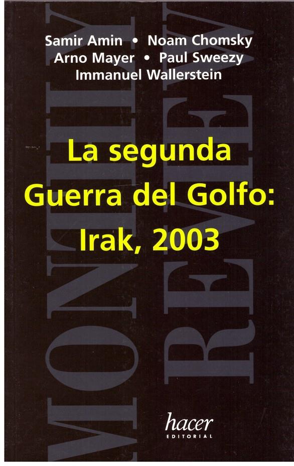 LA SEGUNDA GUERRA DEL GOLFO: IRAK, 2003. | 9999900005202 | Amin, Samir. Noa Chomsky; Arno Mayer; Paul Sweezy, Immanuel Wallerstein. | Llibres de Companyia - Libros de segunda mano Barcelona