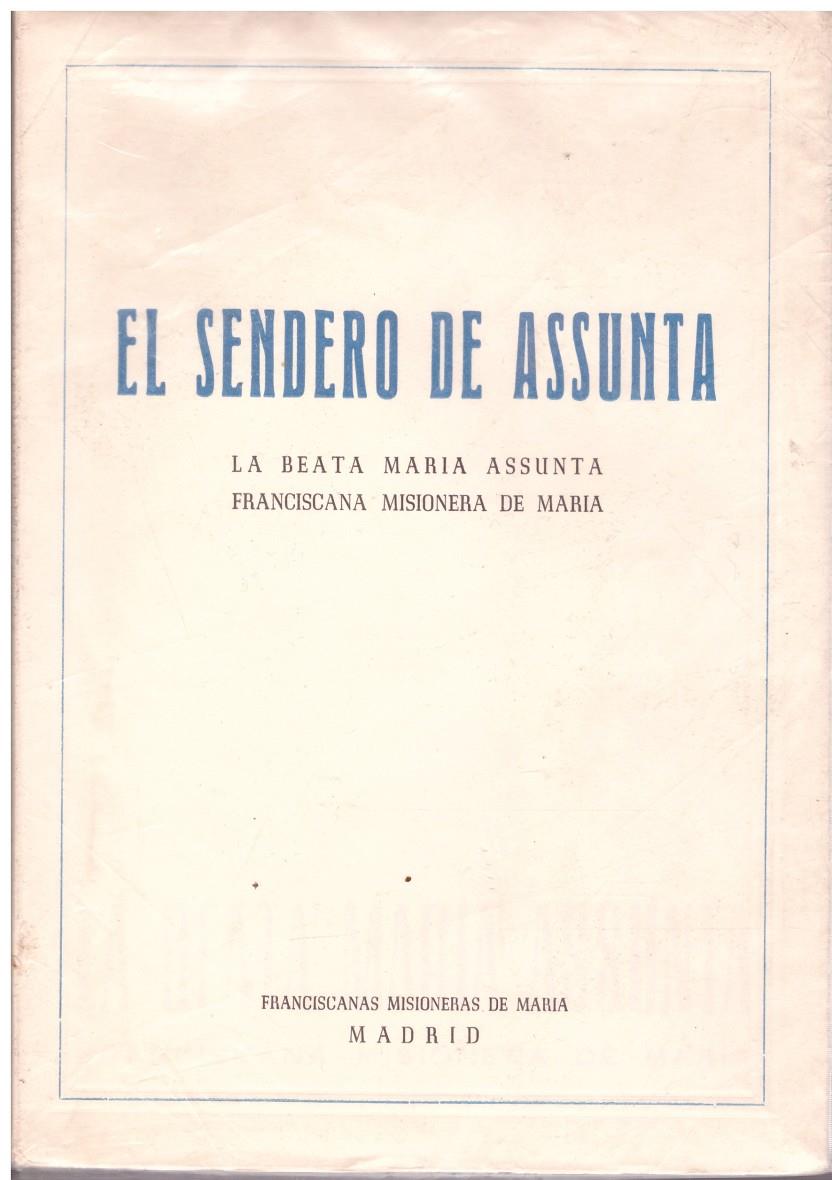 EL SENDERO DE ASSUNTA. La Beata María Assunta, Franciscana Misionera De María. | 9999900109078 | Llibres de Companyia - Libros de segunda mano Barcelona