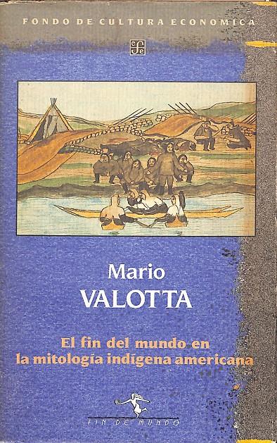 EL FIN DEL MUNDO EN LA MITOLOGIA INDÍGENA AMERICANA | 9999900238303 | Valotta, Mario | Llibres de Companyia - Libros de segunda mano Barcelona