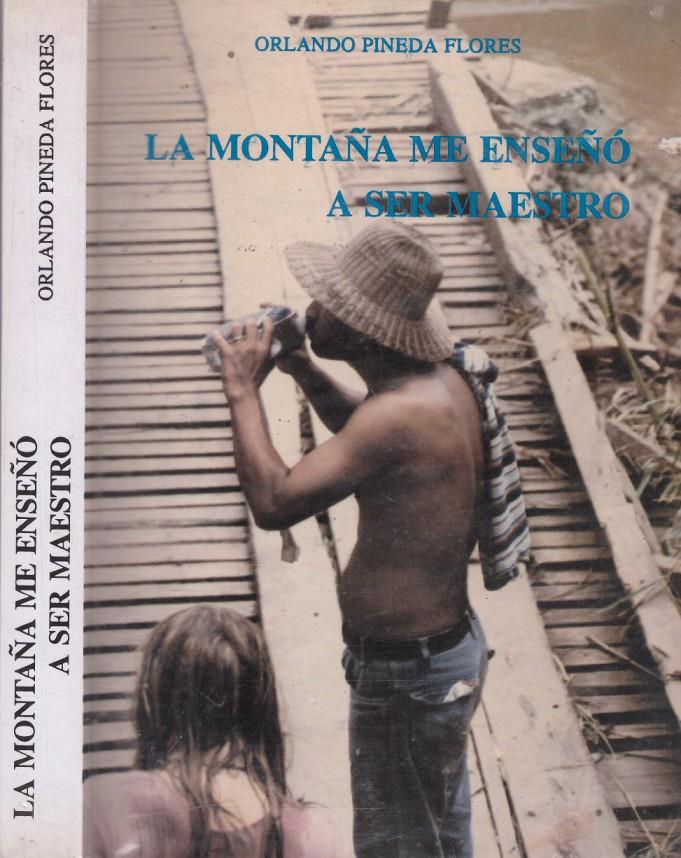 LA MONTAÑA ME ENSEÑÓ A SER MAESTRO | 9999900139549 | Pineda Flores, Orlando. | Llibres de Companyia - Libros de segunda mano Barcelona