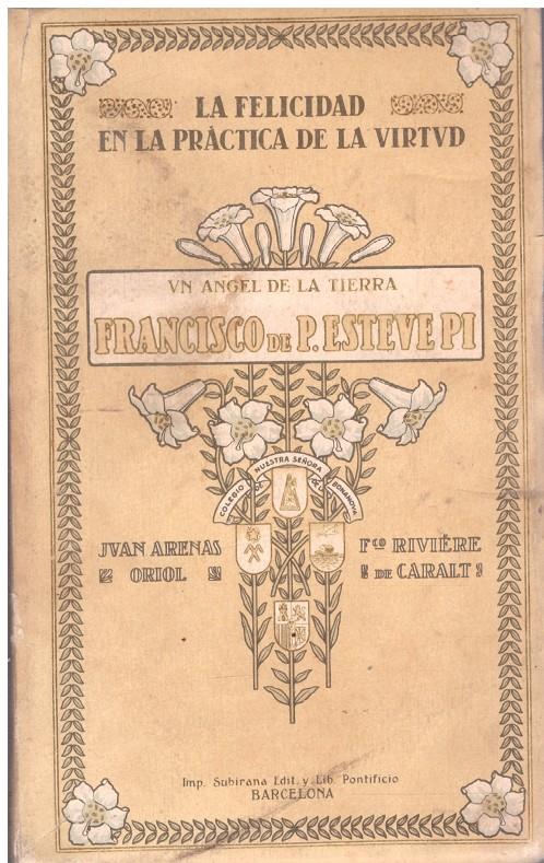 UN ÁNGEL EN LA TIERRA, FRANCISCO DE P. ESTEVE PI. Gloria de la juventud católica española, 1900-1918. Juan Arenas Oriol, 1895-1914. F. Rivière de Cara | 9999900111279 | Llibres de Companyia - Libros de segunda mano Barcelona