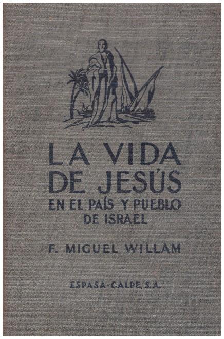 LA VIDA DE JESÚS EN EL PAÍS Y PUEBLO DE ISRAEL. | 9999900011326 | Willam, D. Francisco Miguel. | Llibres de Companyia - Libros de segunda mano Barcelona