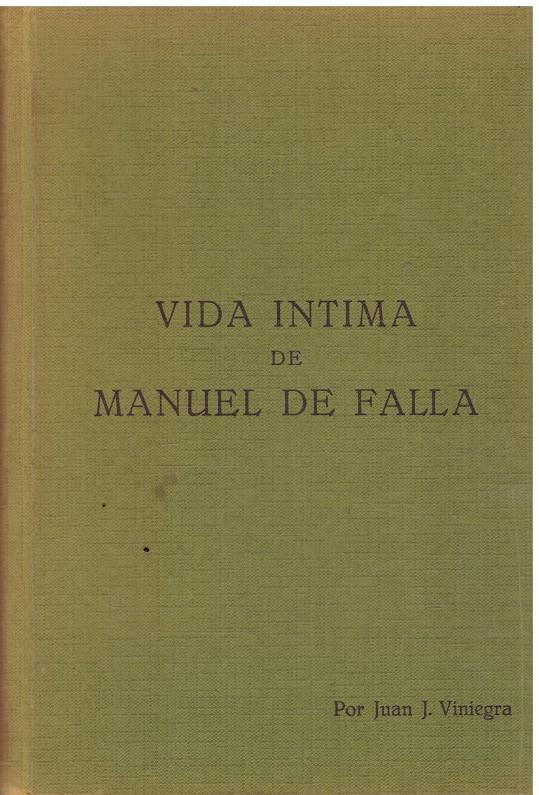 VIDA INTIMA DE MANUEL DE FALLA. Colaboración de Carmen y Carlos Martel Viniegra. Prólogo de Jose Mª Pemán. | 9999900138085 | Viniegra, Juan. y Lasso de la Vega. | Llibres de Companyia - Libros de segunda mano Barcelona