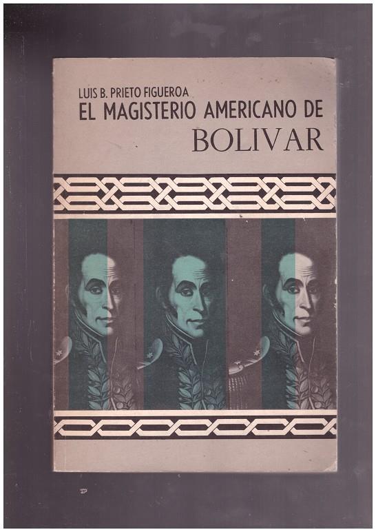 EL MAGISTERIO AMERICANO DE BOLIVAR | 9999900171532 | PRIETO FIGUEROA, LUIS B. | Llibres de Companyia - Libros de segunda mano Barcelona