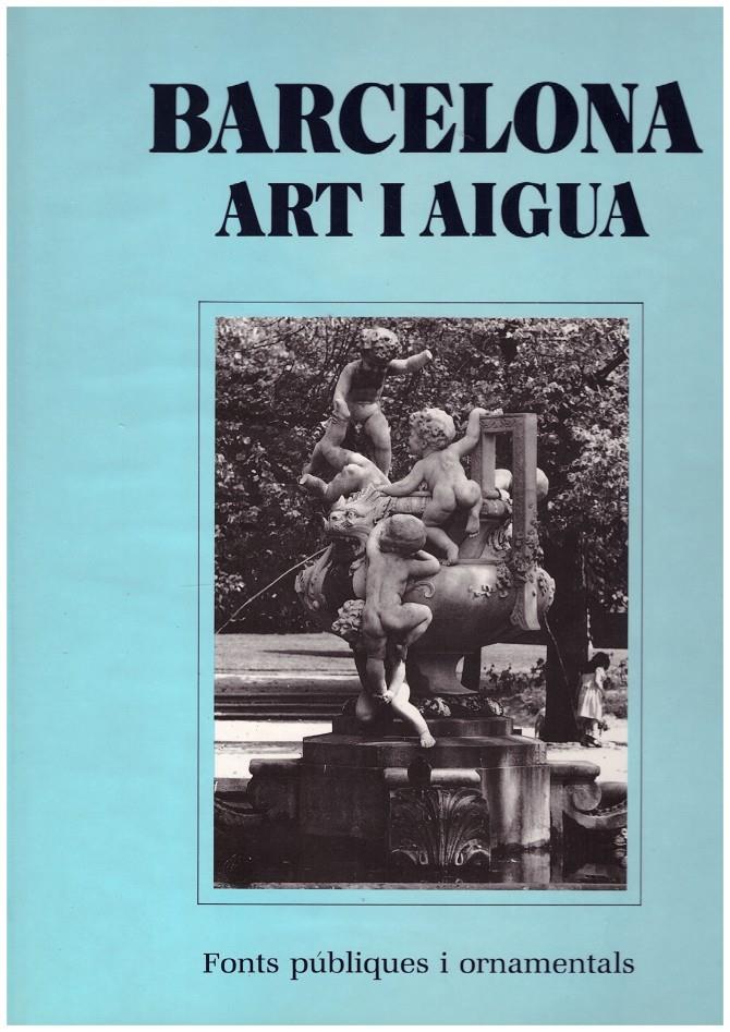 BARCELONA ART I AGUA, Fonts Públiques I Ornamentals | 9999900146448 | Cesareo, Pere (Fotografias) | Llibres de Companyia - Libros de segunda mano Barcelona