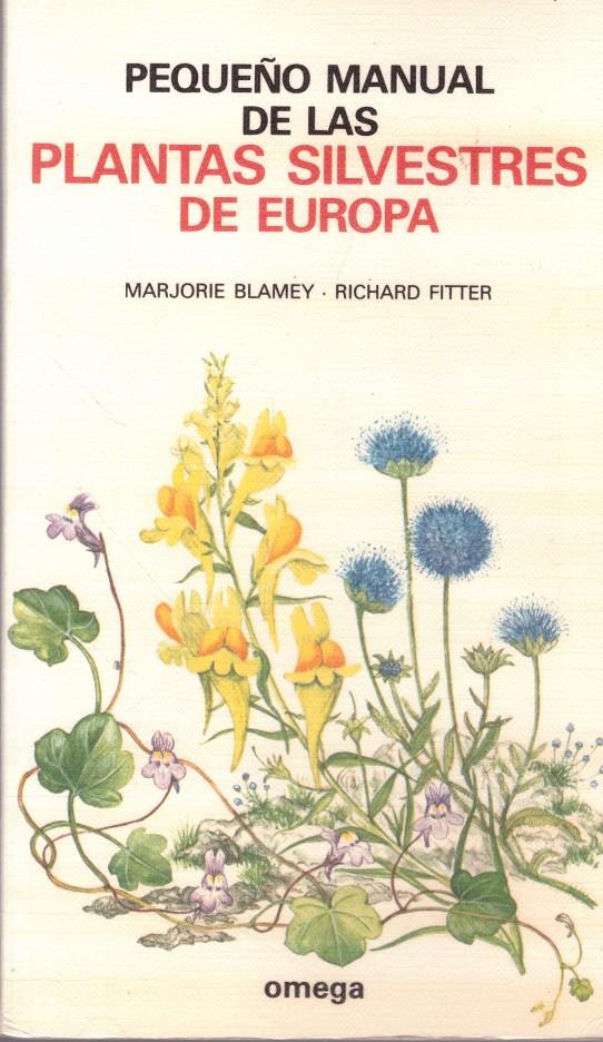 PEQUEÑO MANUAL DE LAS PLANTAS SILVESTRES DE EUROPA | 9999900234923 | Blamey, Marjorie y Richard Fitter | Llibres de Companyia - Libros de segunda mano Barcelona