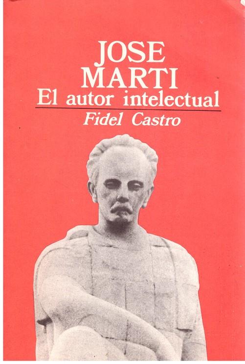 EL AUTOR INTELECTUAL JOSE MARTI | 9999900185560 | CASTRO, FIDEL | Llibres de Companyia - Libros de segunda mano Barcelona