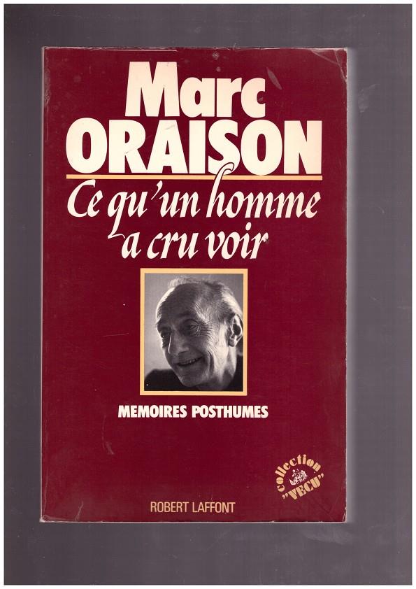 CE QU'UN HOMME A CRU VOIR. | 9999900162998 | Oraison, Marc. | Llibres de Companyia - Libros de segunda mano Barcelona