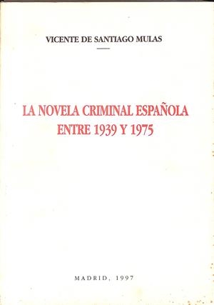 LA NOVELA CRIMINAL ESPAÑOLA ENTRE 1939 Y 1975 | 9999900237405 | Santiago, Mulas De Vicente | Llibres de Companyia - Libros de segunda mano Barcelona