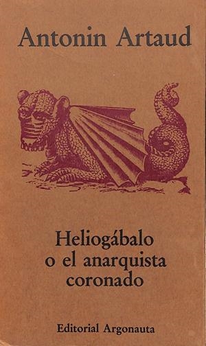 HELIOGÁBALO O EL ANARQUISTA CORONADO | 9999900237702 | Artaud, Antonin. | Llibres de Companyia - Libros de segunda mano Barcelona